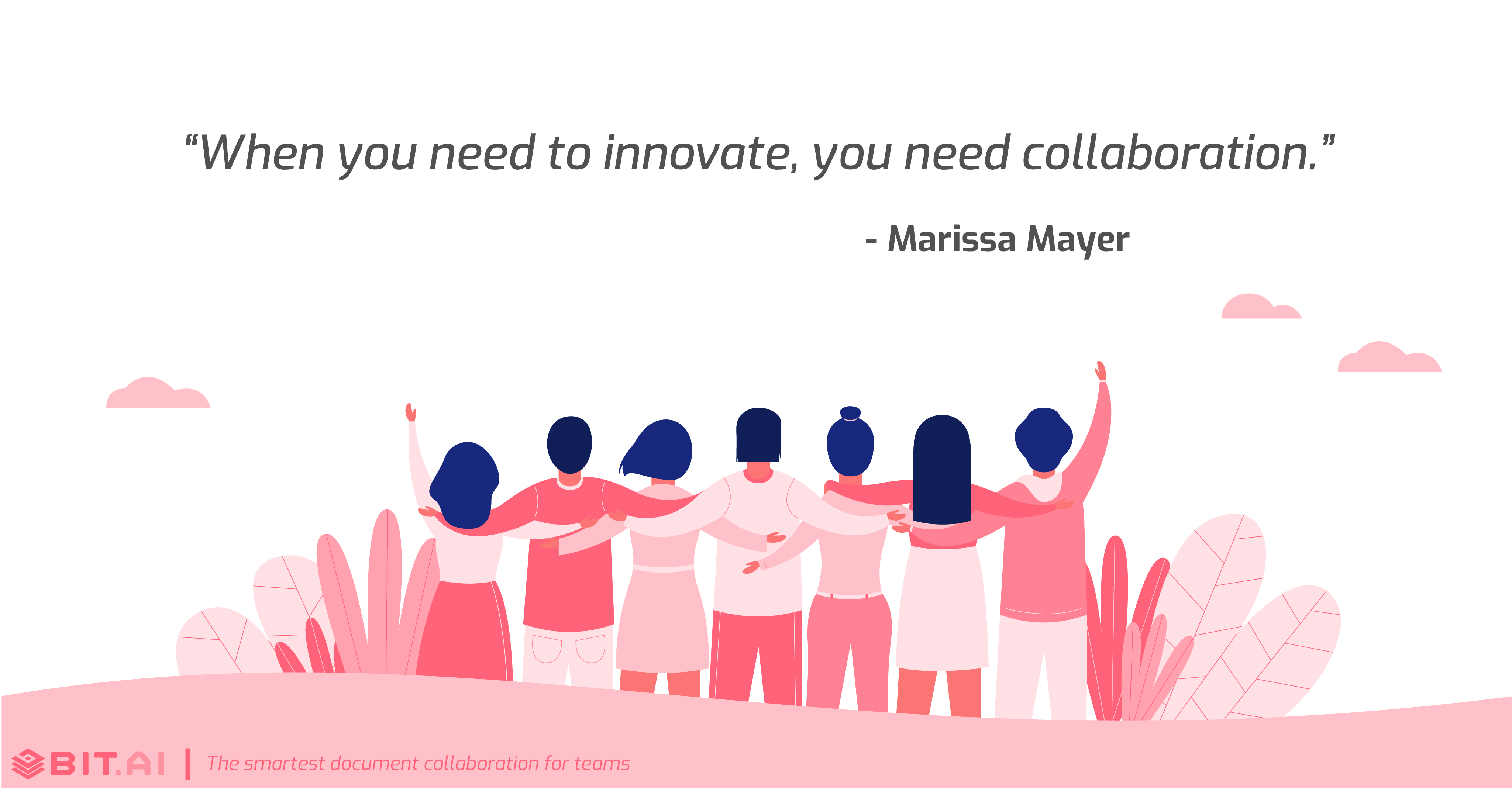 Teamwork collaboration quote: When you need to innovate, you need collaboration.- Marissa Mayer
