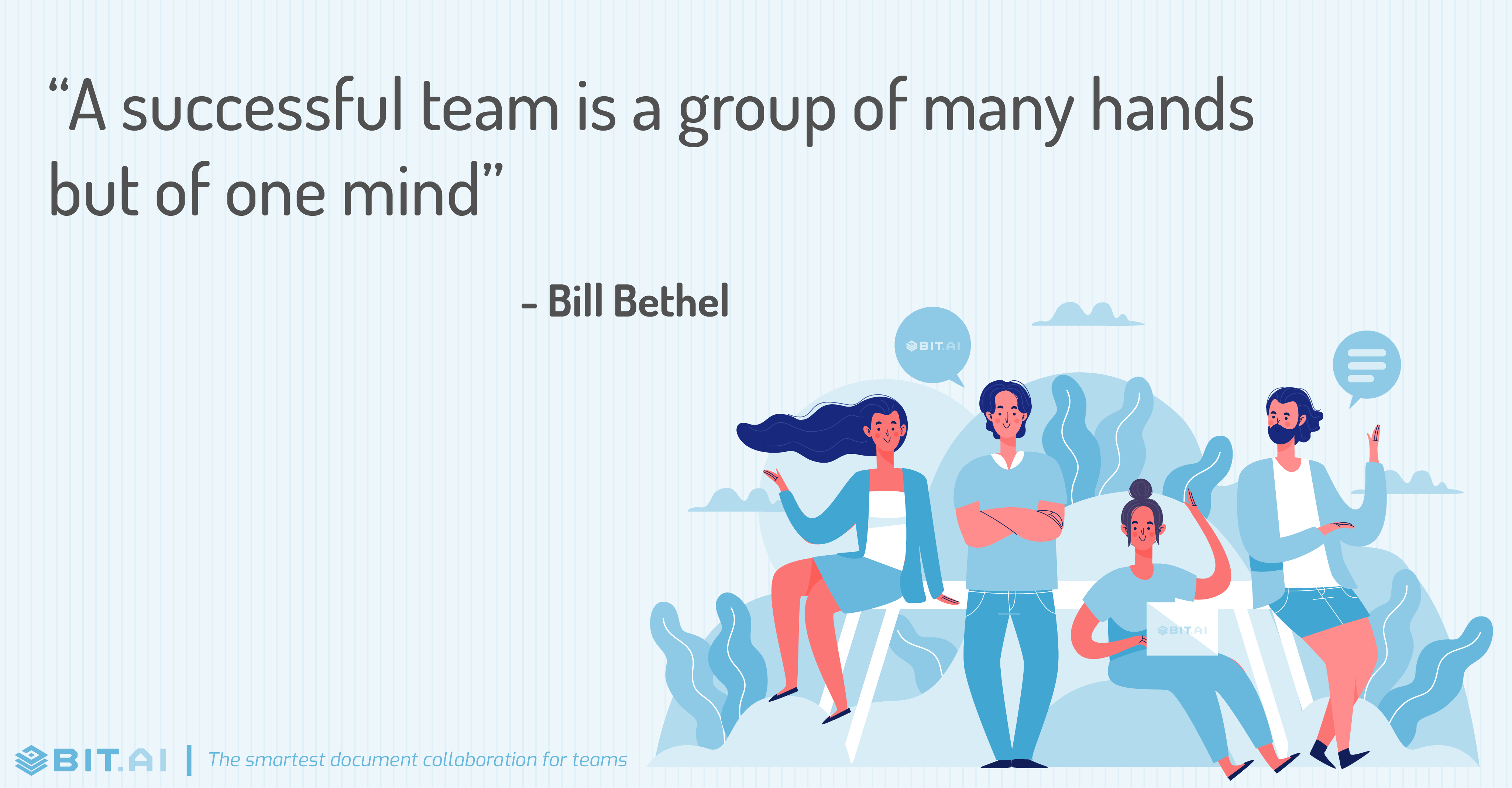 “A successful team is a group of many hands but of one mind” - Bill Bethel