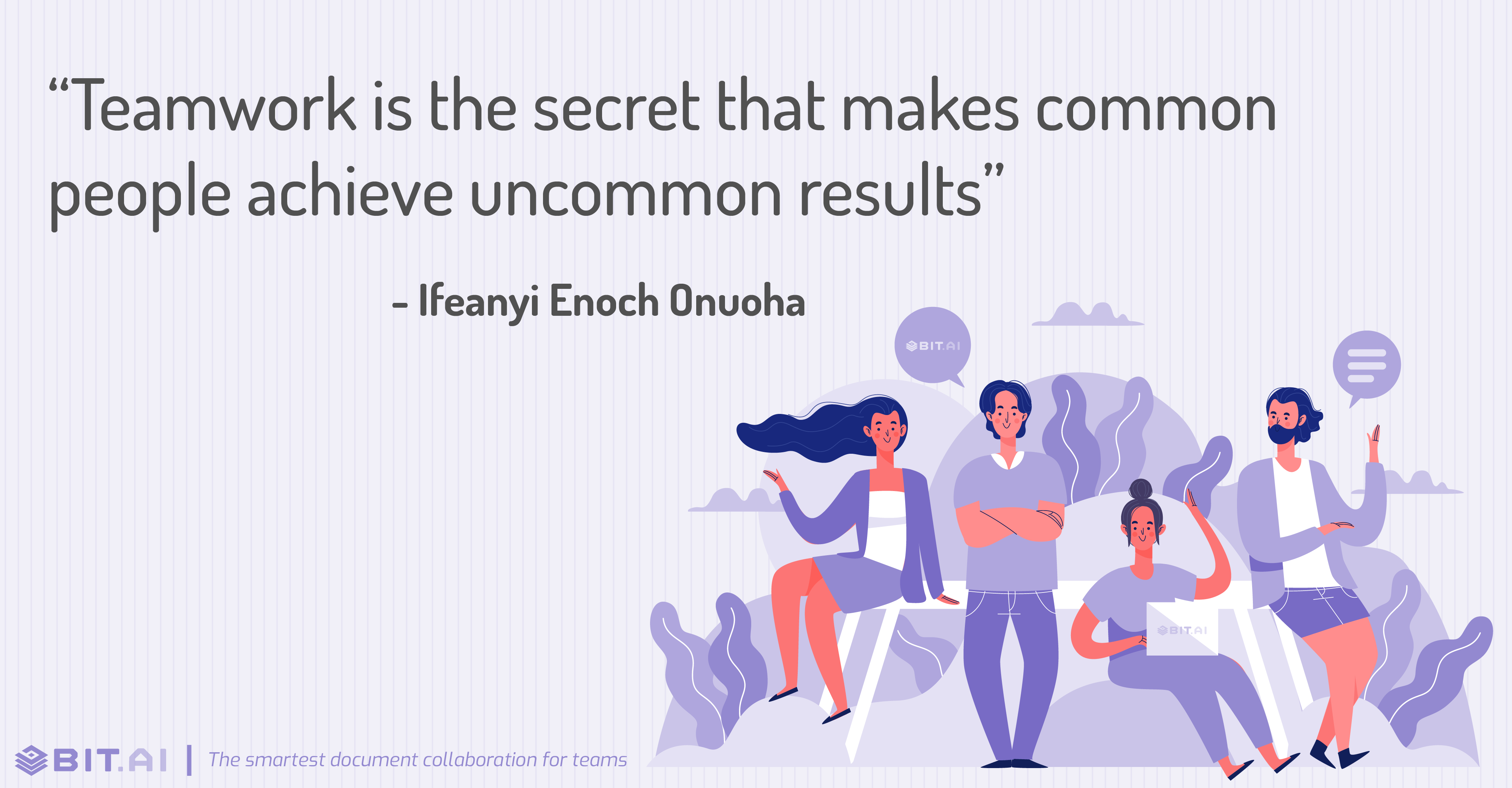 “Teamwork is the secret that makes common people achieve uncommon results” - Ifeanyi Enoch Onuoha