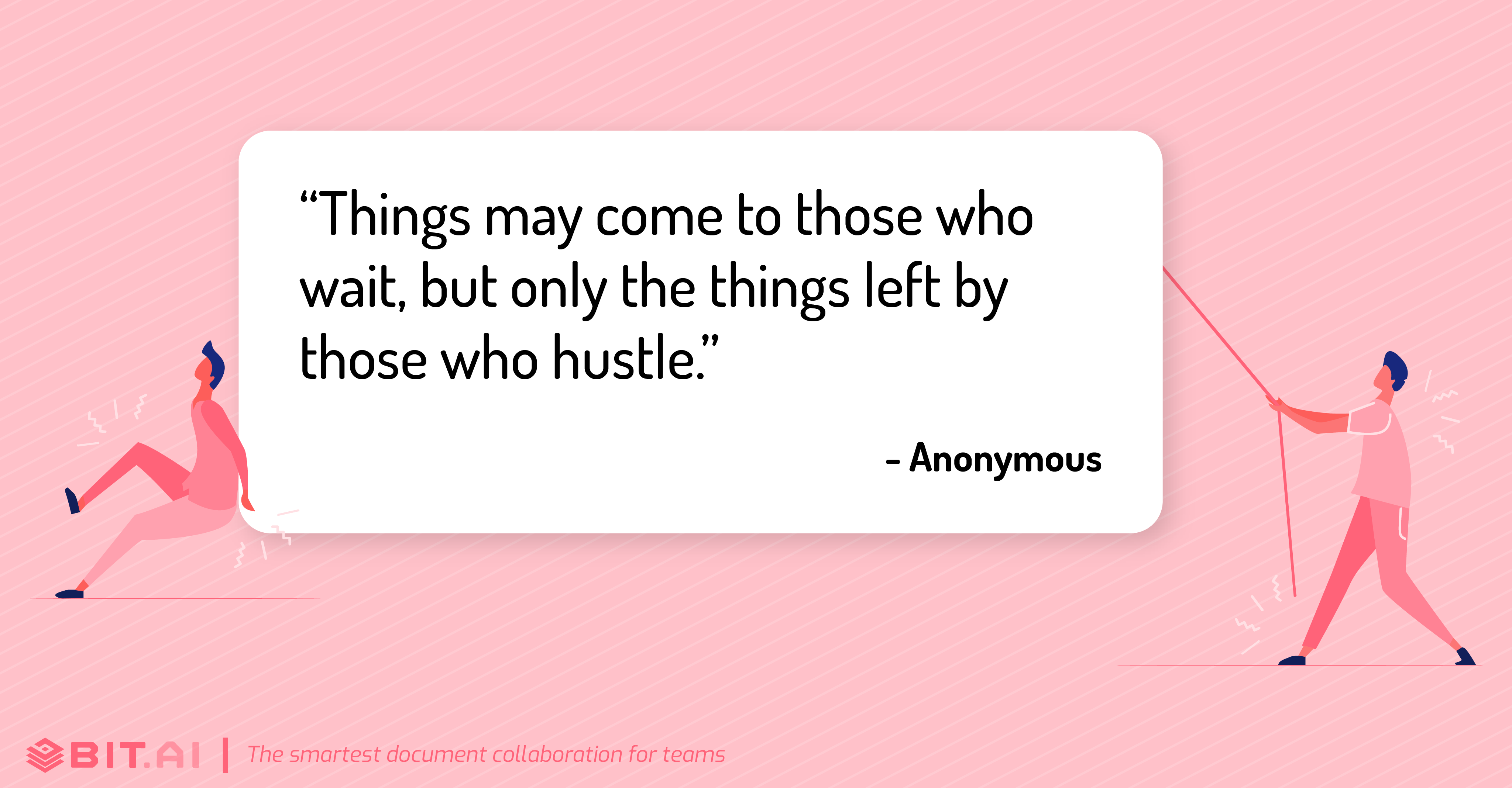 "Things may come to those who wait, but only the things left by those who hustle." - Hard work quote 