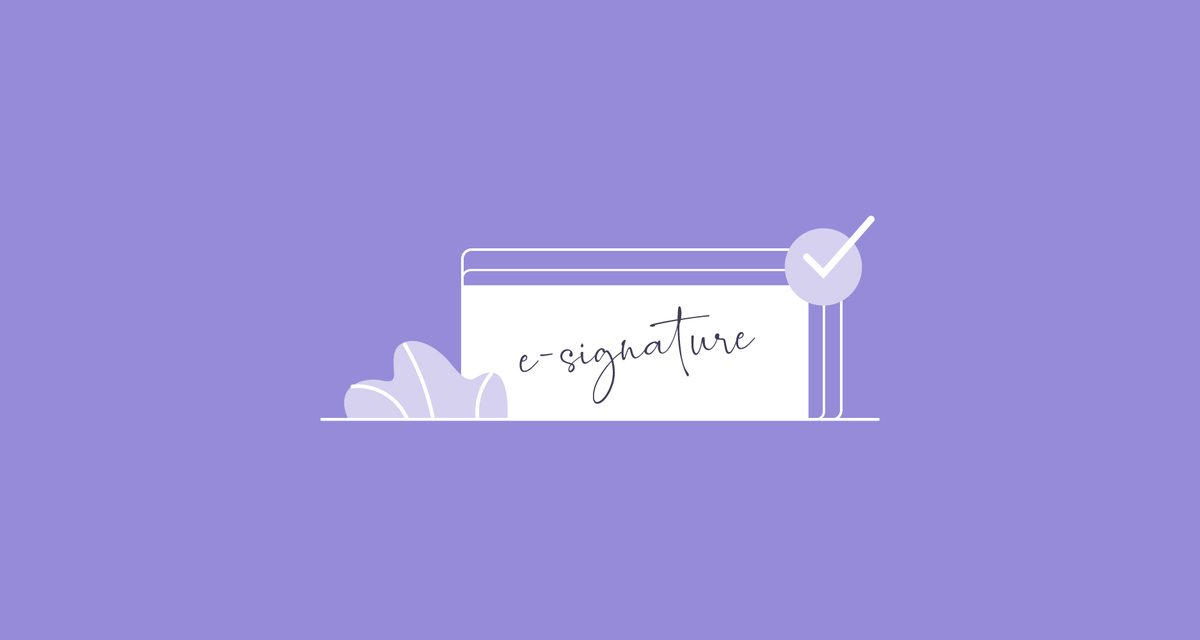 E-Signatures & Everything You Need To Know About!