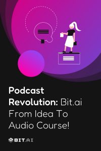 Podcast Revolution: Bit.ai from idea to audio