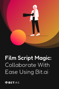 Overcome Challenges And Manage Film Scripts With Bit.ai