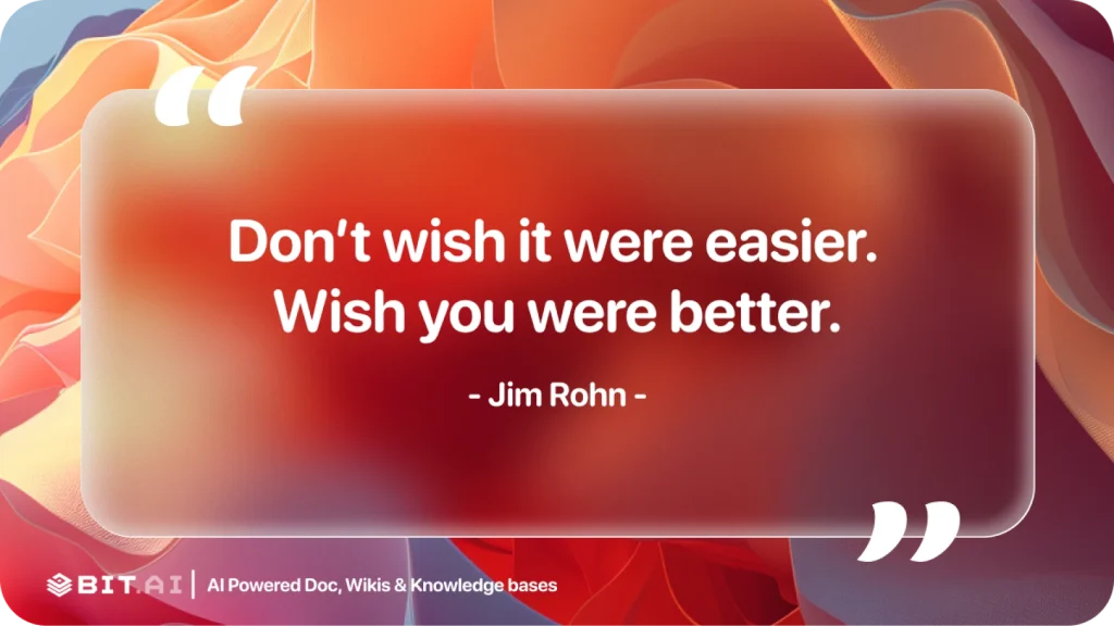 Don't wish it were easier. Wish you were better