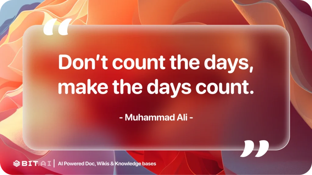 don't count the days, make the days count