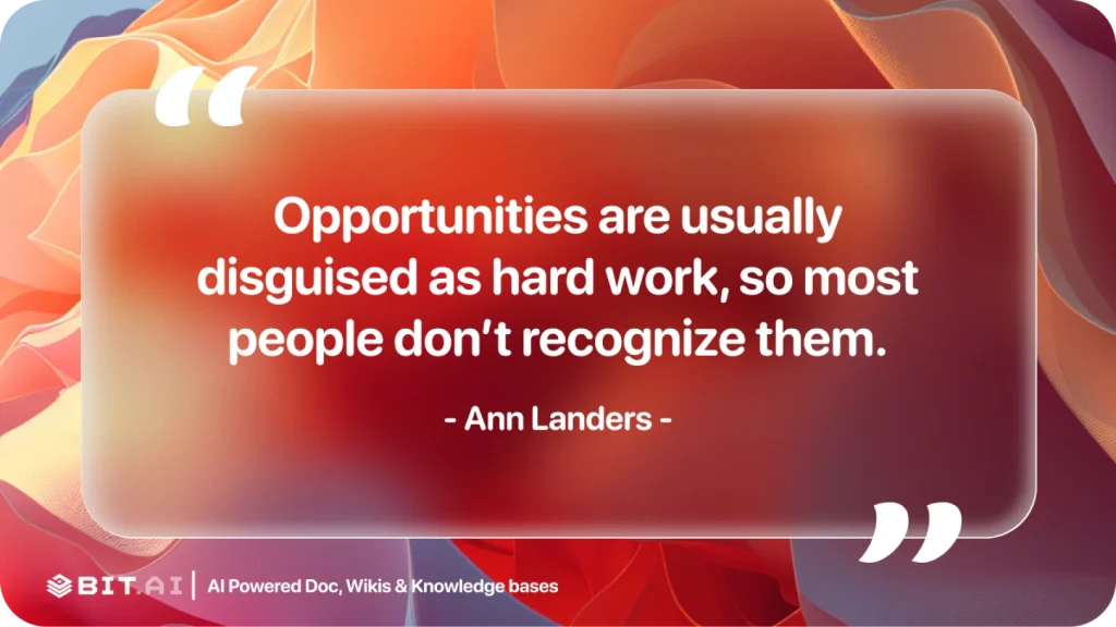 opportunities are usually disguised as hard work, so most people don't recognize them