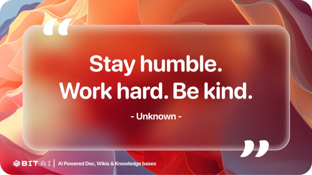 stay humble. work hard. be kind