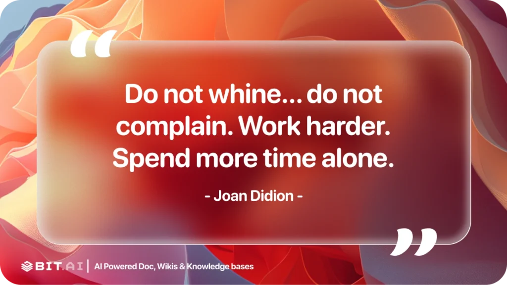 do not whine. do not complain. work harder. spend more time alone