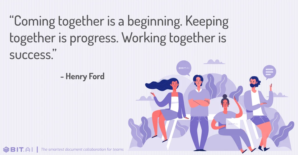 coming together is a beginning. Keeping together is progress. working together is success- working together teamwork
