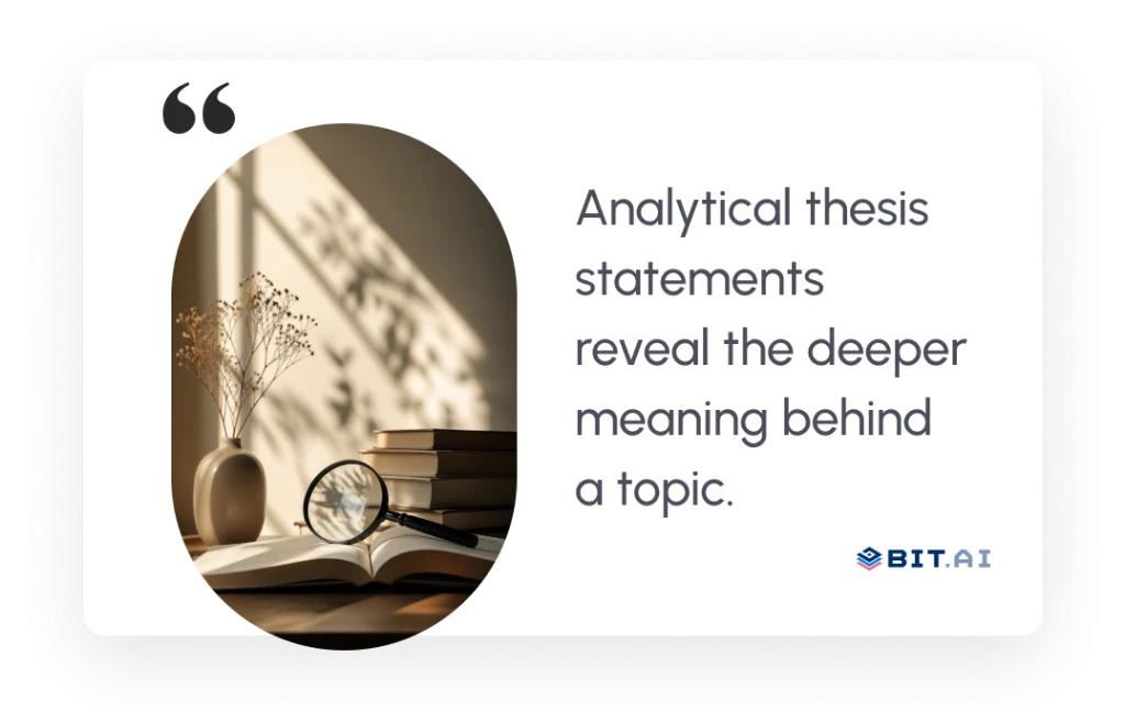 Analytical thesis statements reveal the deeper meaning behind a topic
